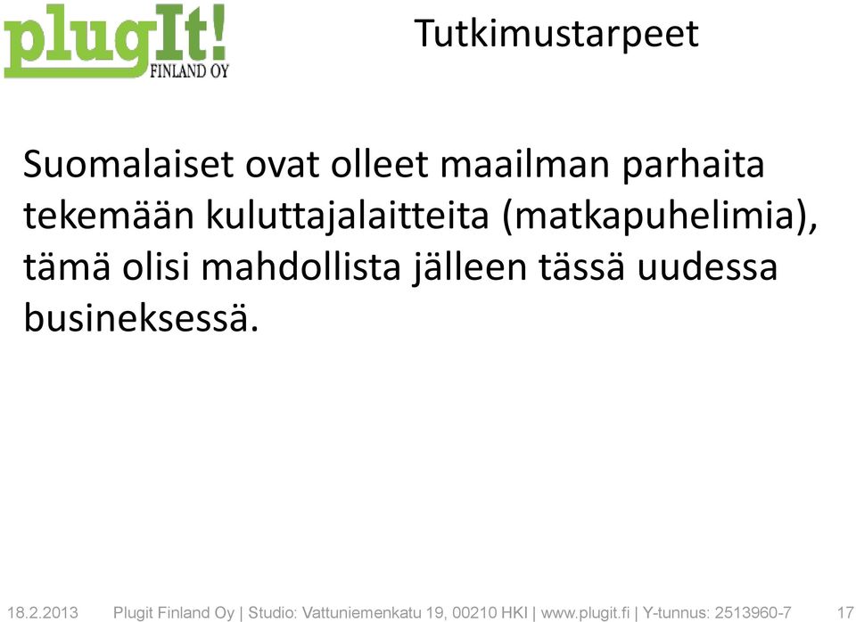 jälleen tässä uudessa busineksessä. 18.2.