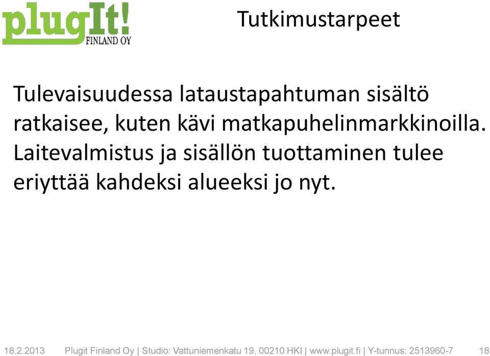 Laitevalmistus ja sisällön tuottaminen tulee eriyttää kahdeksi alueeksi
