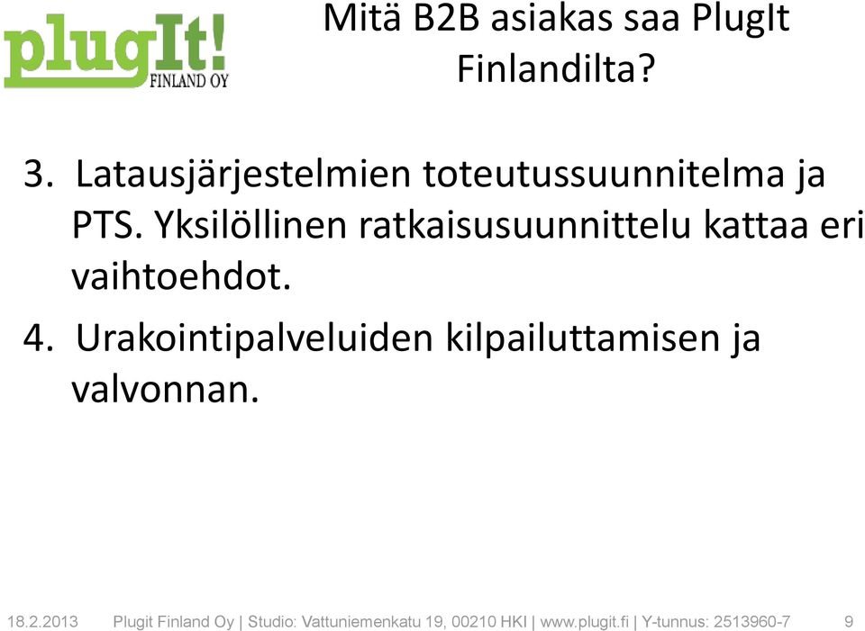 Yksilöllinen ratkaisusuunnittelu kattaa eri vaihtoehdot. 4.