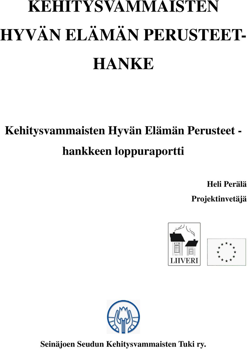 - hankkeen loppuraportti Heli Perälä