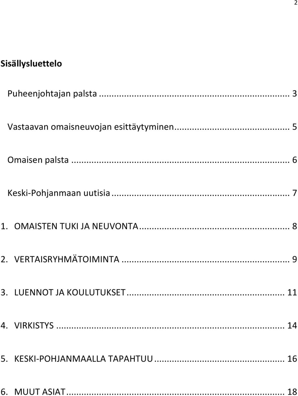 .. 6 Keski-Pohjanmaan uutisia... 7 1. OMAISTEN TUKI JA NEUVONTA... 8 2.