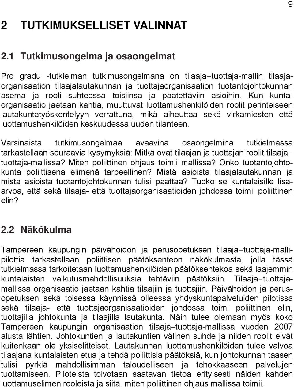 suhteessa toisiinsa ja päätettäviin asioihin.