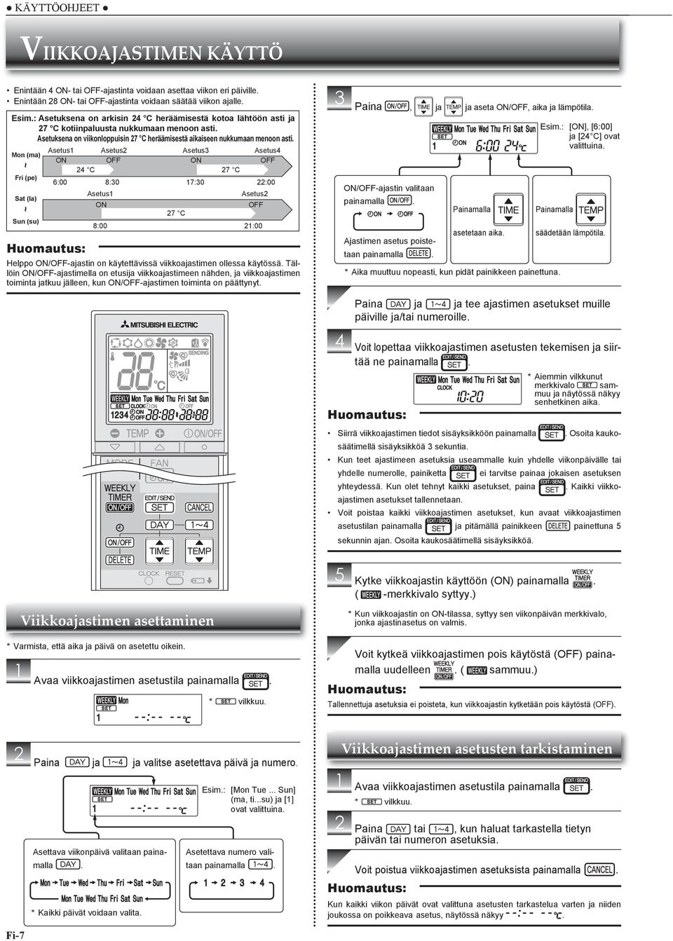 Asetus1 Asetus2 Asetus3 Asetus4 Mon (ma) ON OFF ON OFF 24 C 27 C Fri (pe) 6:00 8:30 17:30 22:00 ~ Sat (la) ~ Sun (su) Asetus1 ON 27 C Asetus2 Helppo ON/OFF-ajastin on käytettävissä viikkoajastimen