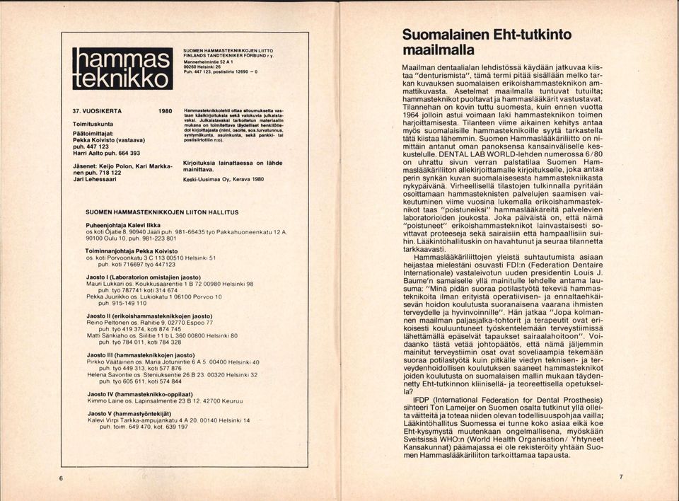 postisiirto 12690 - O HammasteknIkkolehtI ottaa sitoumuksetta vastaan kisikir oltuktla seki valokuvia julkaistavaksi.
