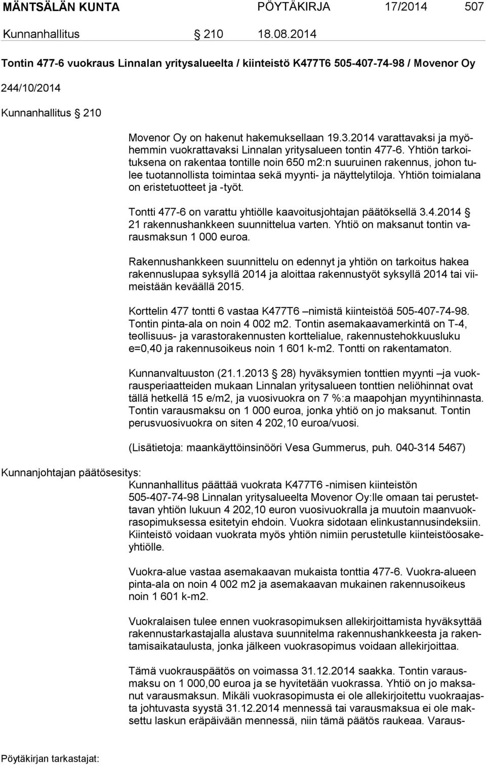 2014 varattavaksi ja myöhem min vuokrattavaksi Linnalan yritysalueen tontin 477-6.