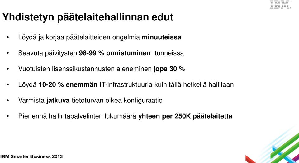 jopa 30 % Löydä 10-20 % enemmän IT-infrastruktuuria kuin tällä hetkellä hallitaan Varmista