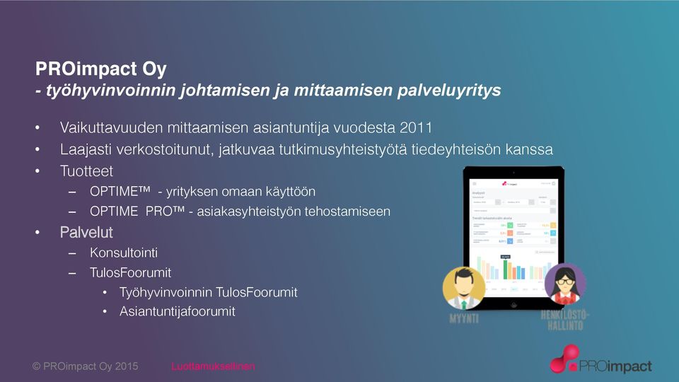 tiedeyhteisön kanssa Tuotteet OPTIME - yrityksen omaan käyttöön OPTIME PRO -