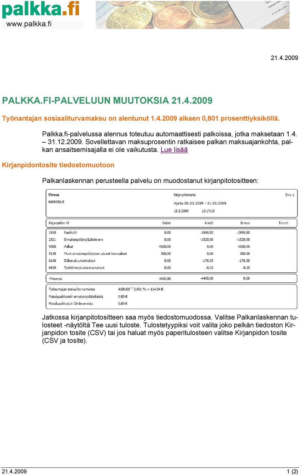 Sovellettavan maksuprosentin ratkaisee palkan maksuajankohta, palkan ansaitsemisajalla ei ole vaikutusta.