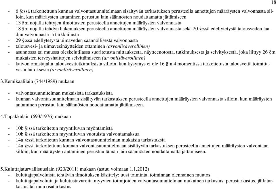 edellytetystä talousveden laadun valvonnasta ja tarkkailusta - 29 :ssä edellytetystä uimaveden säännöllisestä valvonnasta - talousvesi- ja uimavesinäytteiden ottaminen (arvonlisäverollinen) -