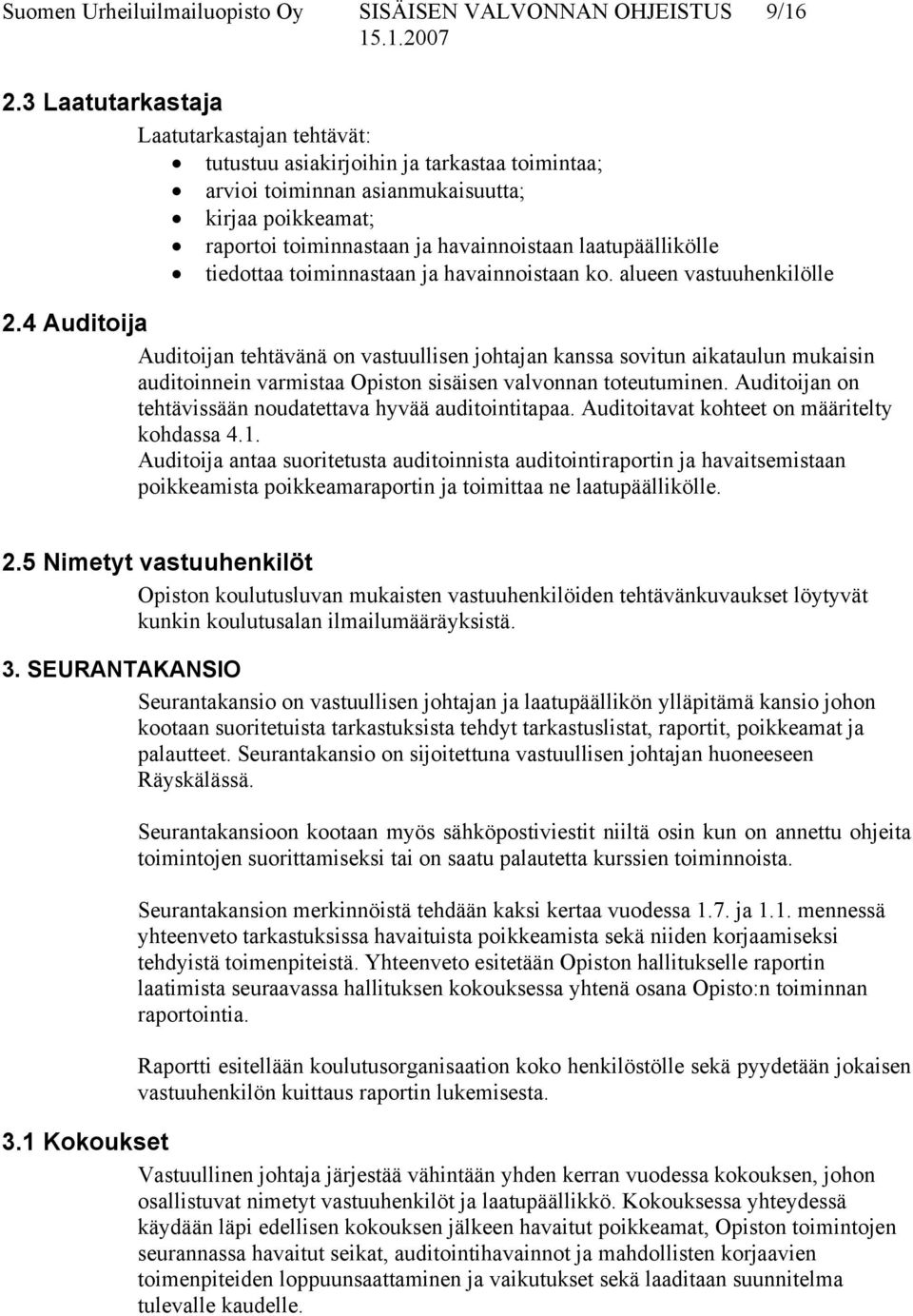 laatupäällikölle tiedottaa toiminnastaan ja havainnoistaan ko. alueen vastuuhenkilölle 2.