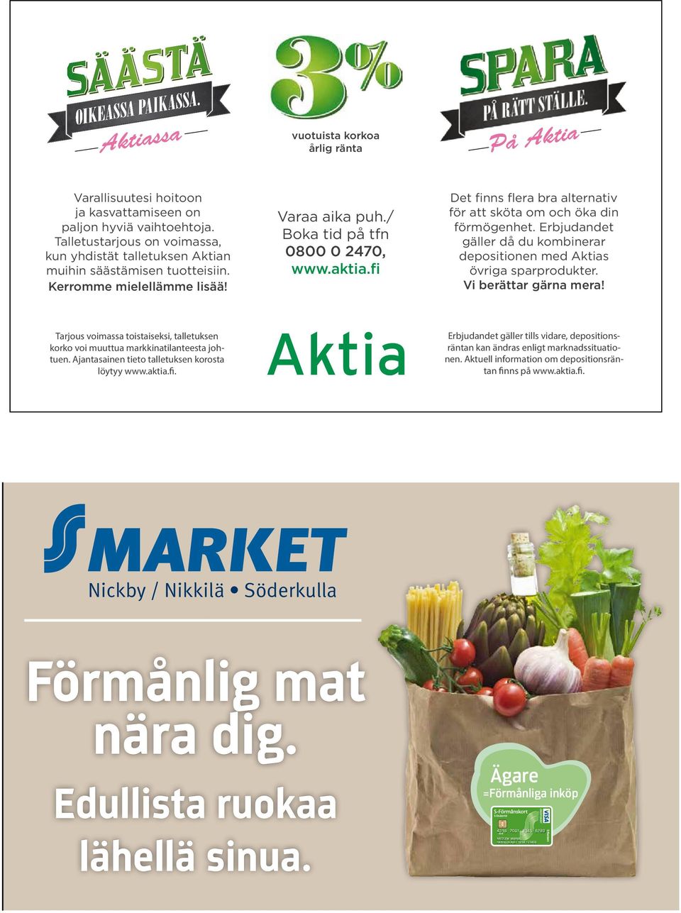 fi Det finns flera bra alternativ för att sköta om och öka din förmögenhet. Erbjudandet gäller då du kombinerar depositionen med Aktias övriga sparprodukter. Vi berättar gärna mera!