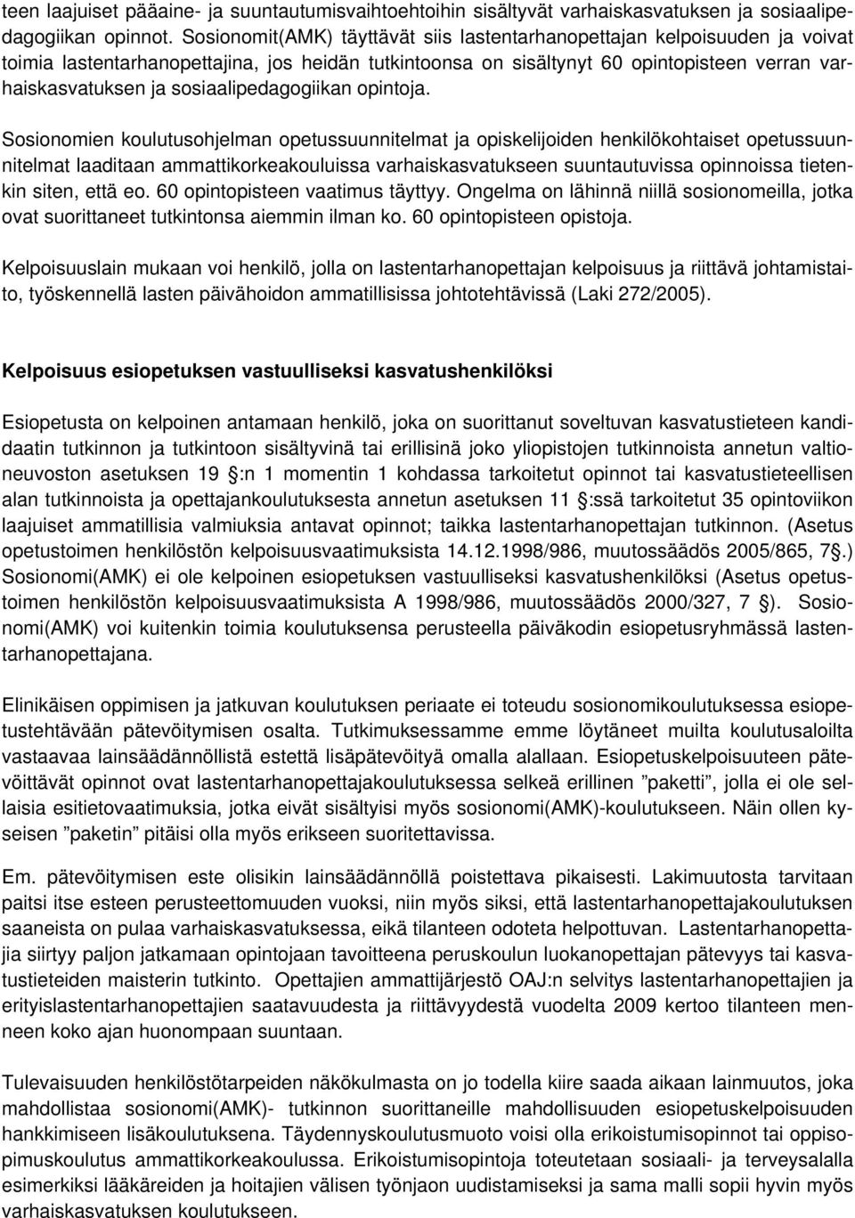 sosiaalipedagogiikan opintoja.