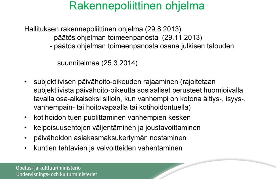 päivähoito oikeutta sosiaaliset perusteet huomioivalla tavalla osa aikaiseksi silloin, kun vanhempi on kotona äitiys, isyys, vanhempain- tai hoitovapaalla tai