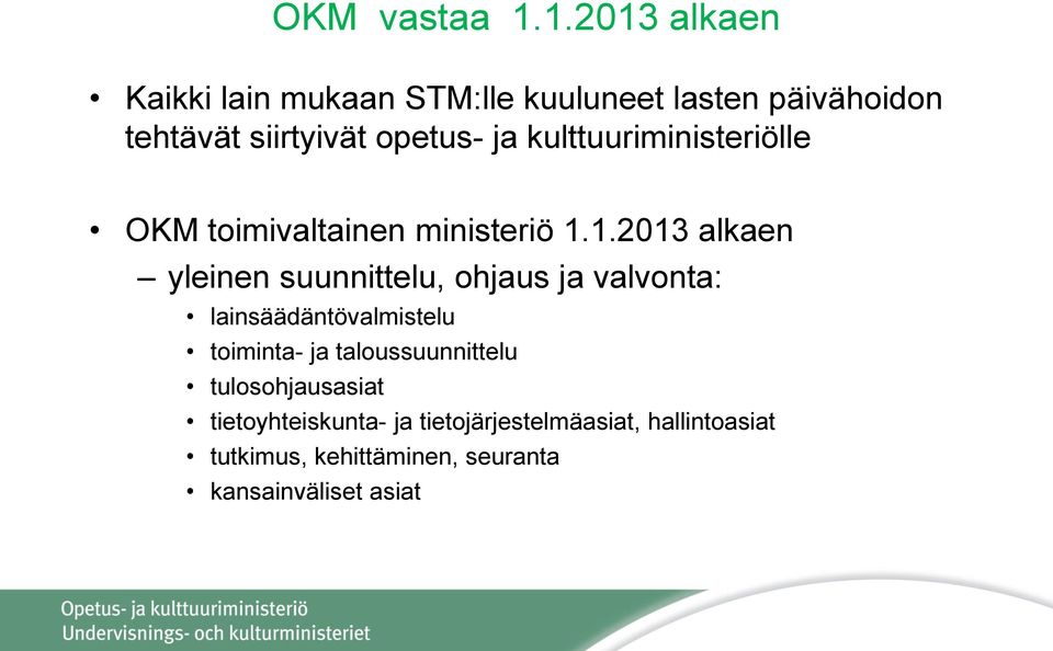 kulttuuriministeriölle OKM toimivaltainen ministeriö 1.