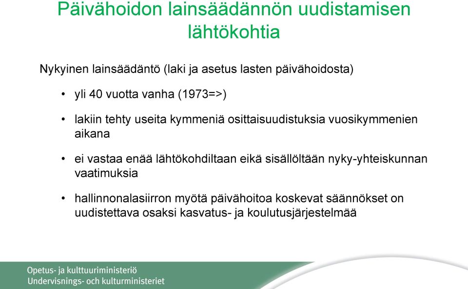 vuosikymmenien aikana ei vastaa enää lähtökohdiltaan eikä sisällöltään nyky-yhteiskunnan vaatimuksia