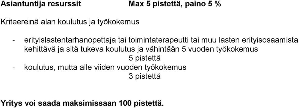 kehittävä ja sitä tukeva koulutus ja vähintään 5 vuoden työkokemus 5 pistettä -