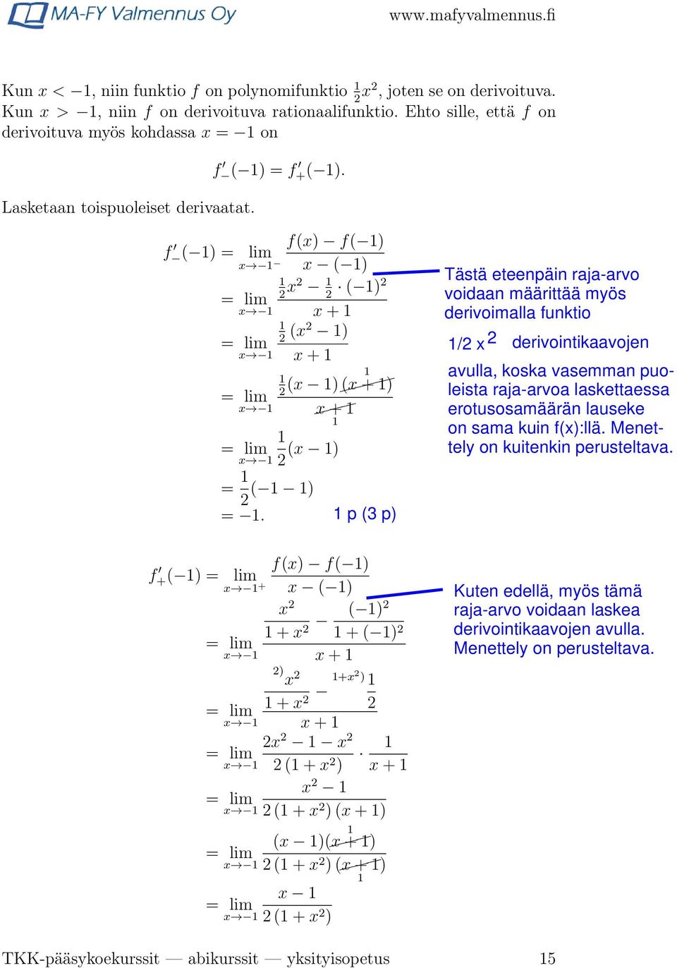 f ( ) f(x) f( ) = lim x x ( ) = lim x ( ) x x + f +( ) = = lim x (x ) x + = lim (x ) (x + ) x x + = lim (x ) x = ( ) =.