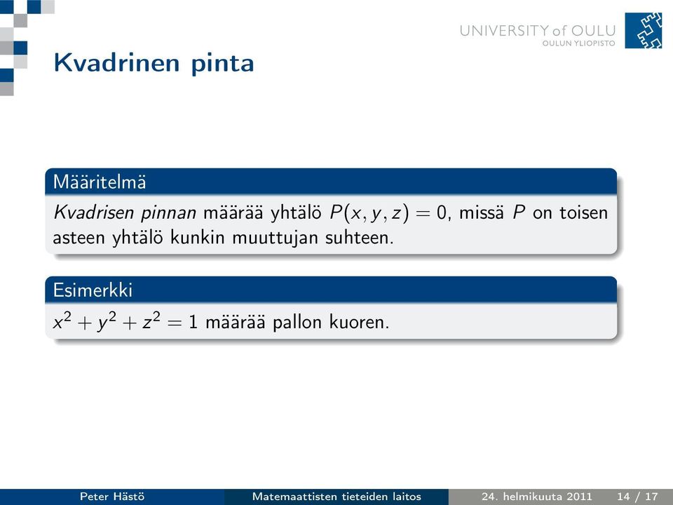 suhteen. Esimerkki x 2 + y 2 + z 2 = 1 määrää pallon kuoren.