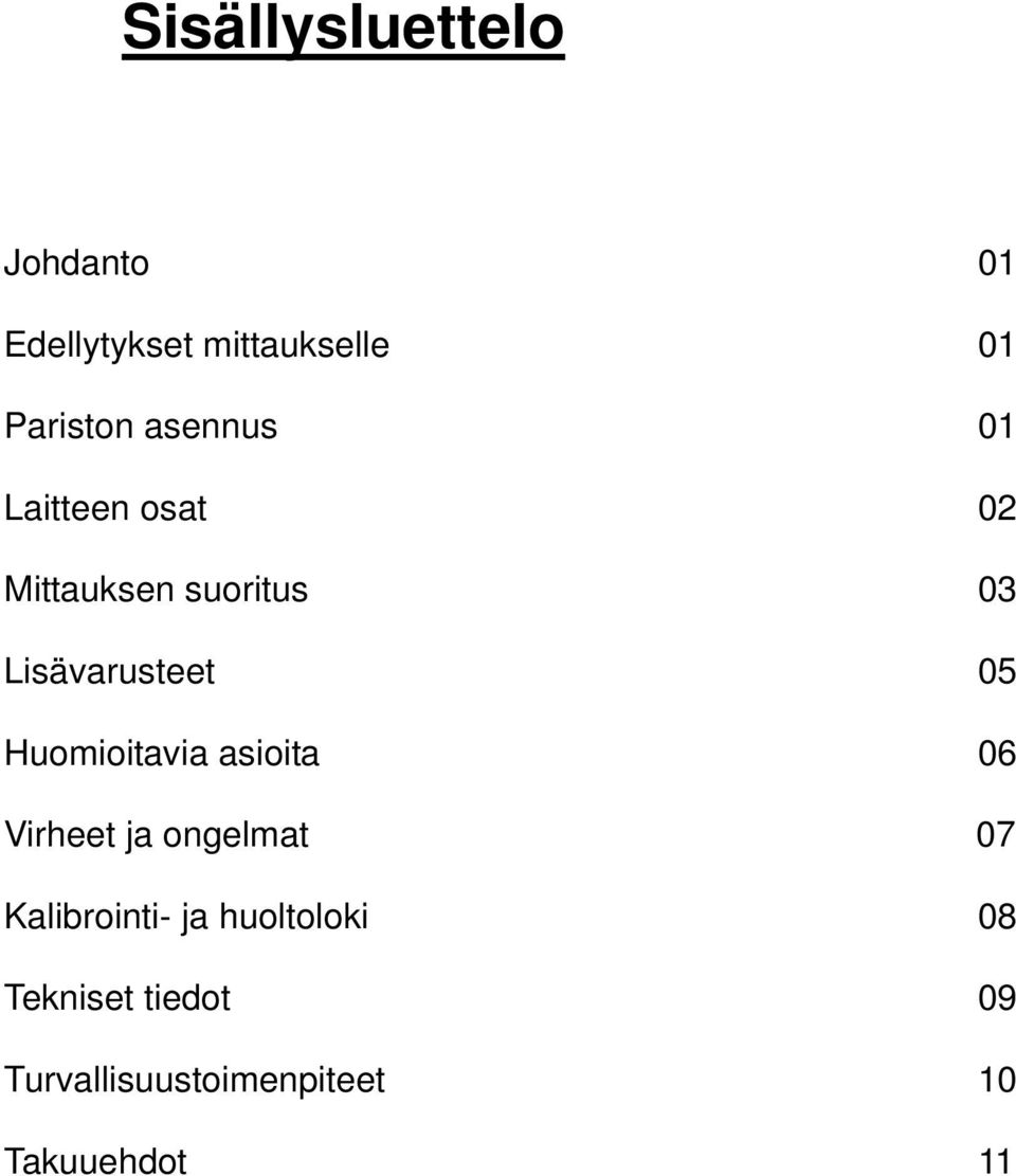 Huomioitavia asioita 06 Virheet ja ongelmat 07 Kalibrointi- ja