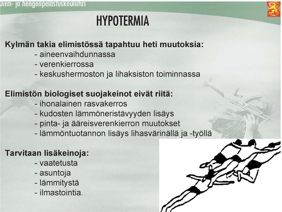 rasvakerros - kudosten lämmöneristävyyden lisäys - pinta- ja ääreisverenkierron muutokset -