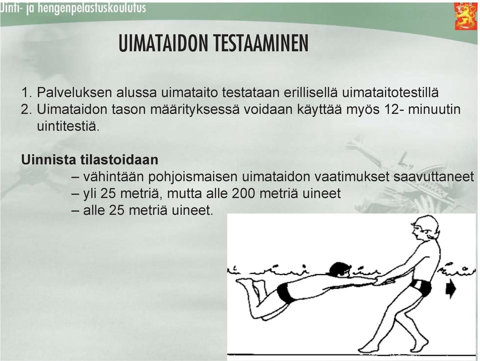 Uimataidon tason määrityksessä voidaan käyttää myös 12- minuutin uintitestiä.