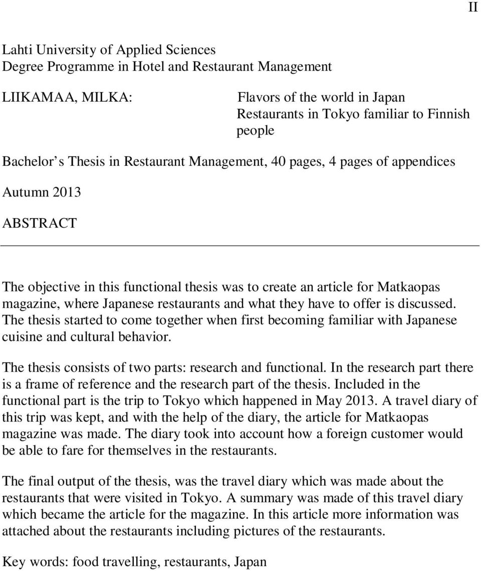 restaurants and what they have to offer is discussed. The thesis started to come together when first becoming familiar with Japanese cuisine and cultural behavior.