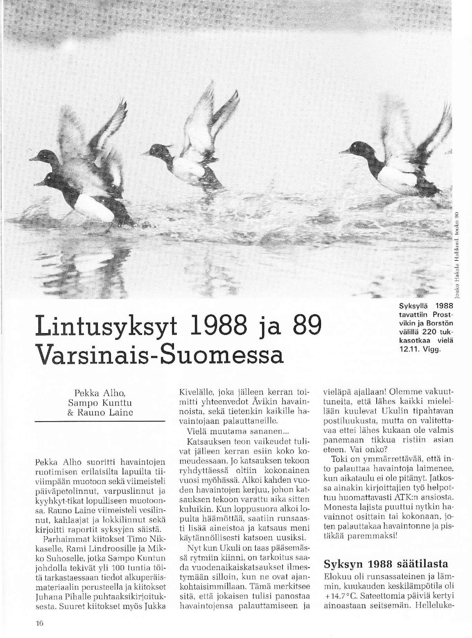 lopulliseen muotoonsa. Ilårrno Laine viirneisleli vcsilinnrlt, kahlaajat ja Lrkkilinnut sekä liirioitti raportil s!ks!ien säistii.