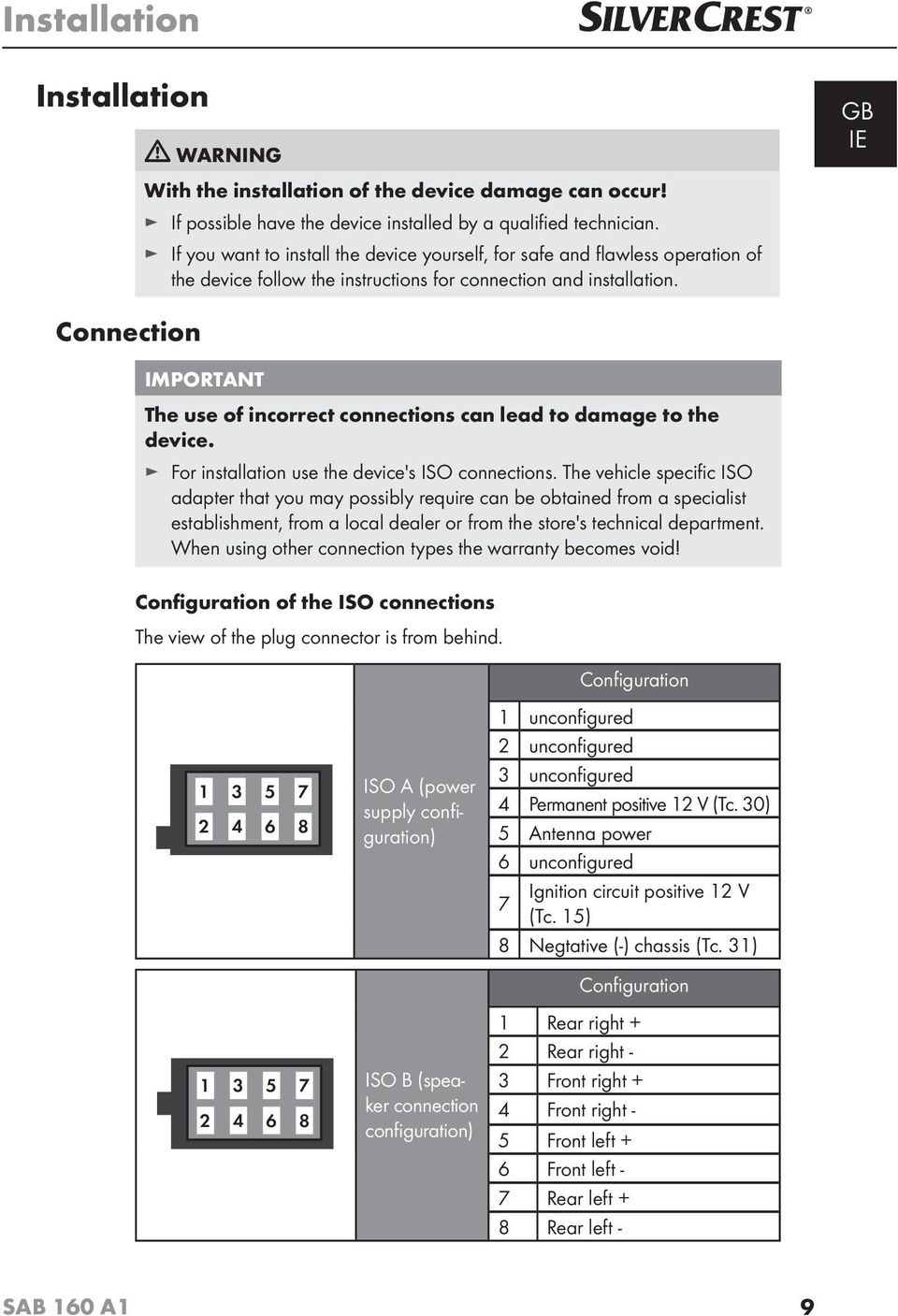 GB IE Connection IMPORTANT The use of incorrect connections can lead to damage to the device. For installation use the device's ISO connections.