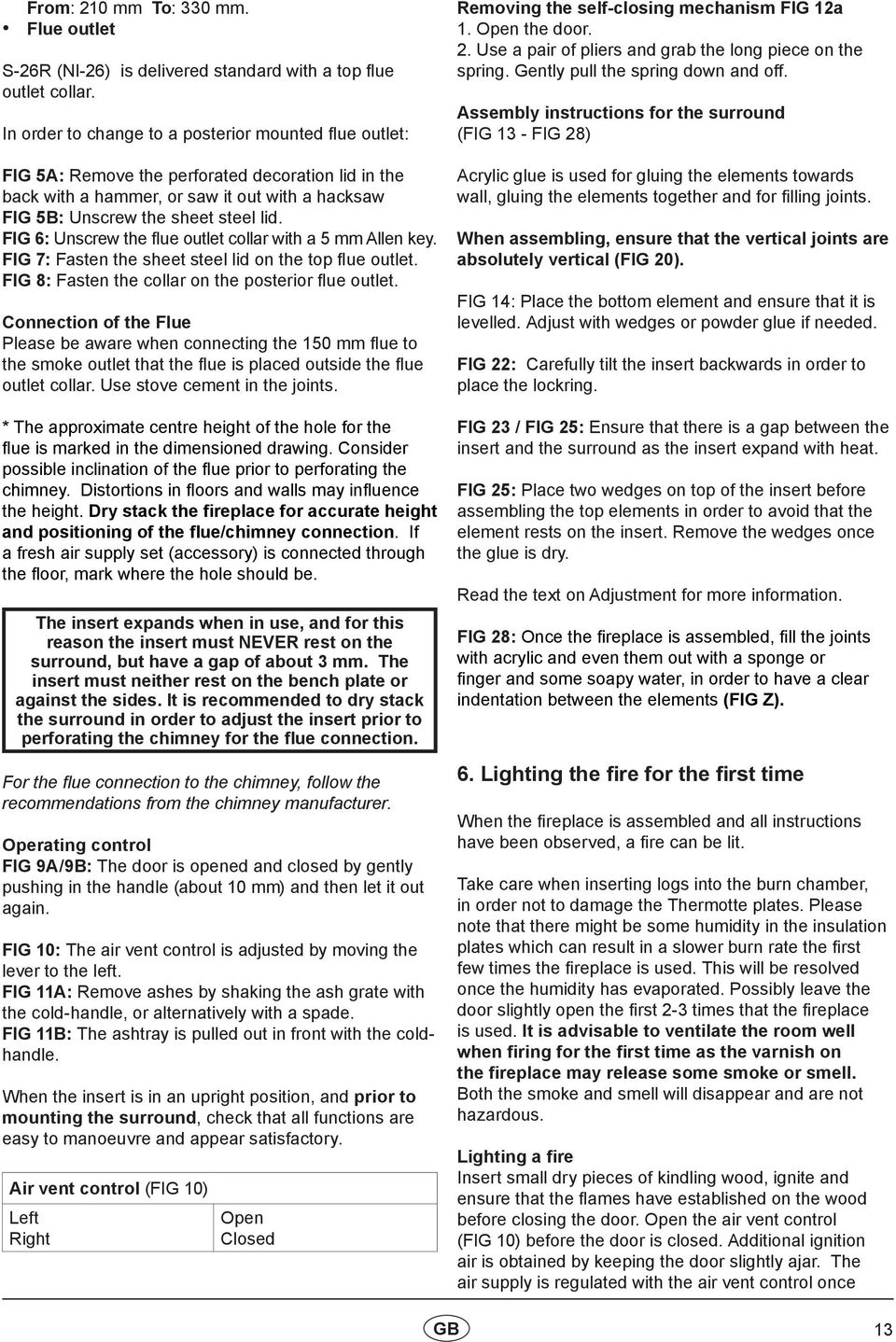 FIG 6: Unscrew the flue outlet collar with a 5 mm Allen key. FIG 7: Fasten the sheet steel lid on the top flue outlet. FIG 8: Fasten the collar on the posterior flue outlet.