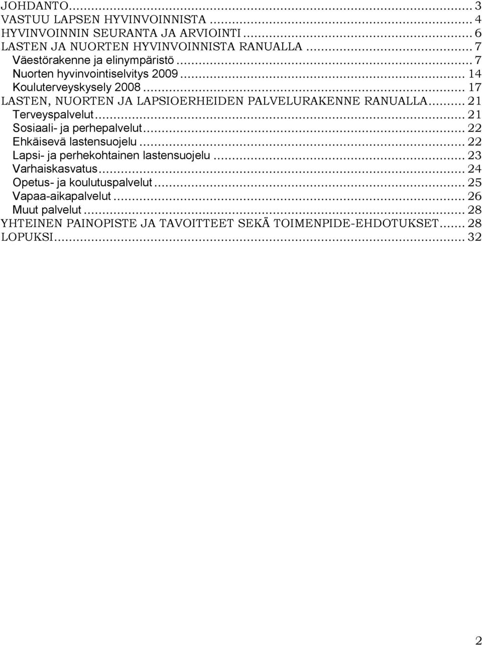 .. 17 LASTEN, NUORTEN JA LAPSIOERHEIDEN PALVELURAKENNE RANUALLA... 21 Terveyspalvelut... 21 Sosiaali- ja perhepalvelut... 22 Ehkäisevä lastensuojelu.