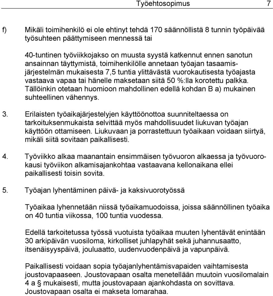 korotettu palkka. Tällöinkin otetaan huomioon mahdollinen edellä kohdan B a) mukainen suhteellinen vähennys. 3.