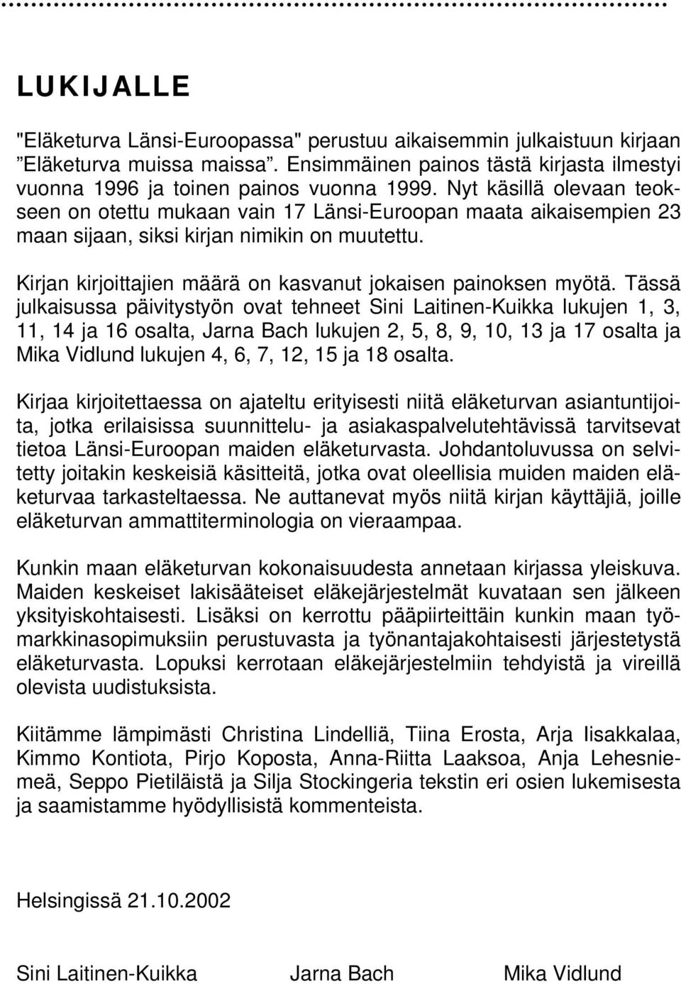 Kirjan kirjoittajien määrä on kasvanut jokaisen painoksen myötä.