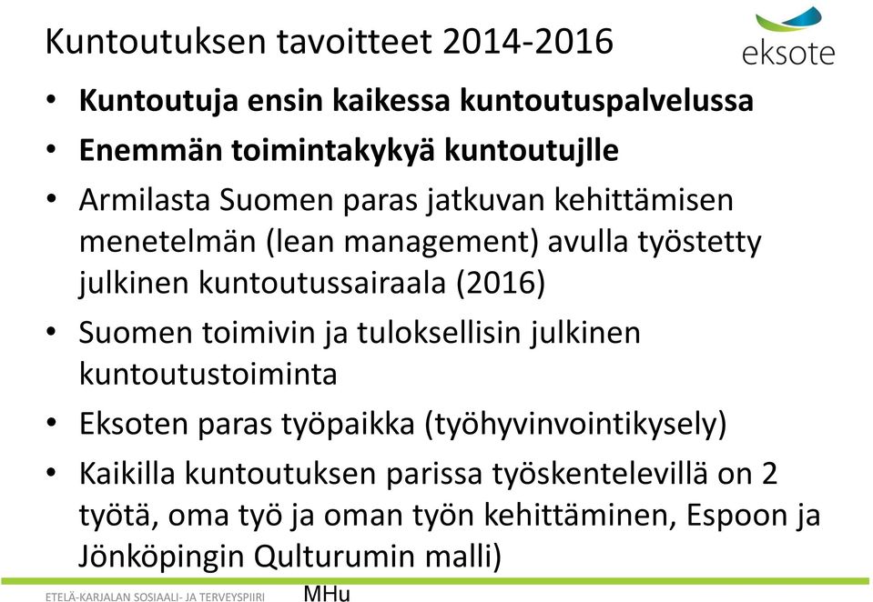 (2016) Suomen toimivin ja tuloksellisin julkinen kuntoutustoiminta Eksoten paras työpaikka (työhyvinvointikysely)