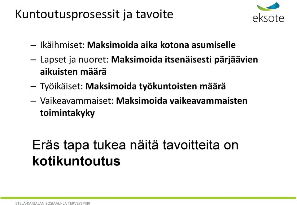 määrä Työikäiset: Maksimoida työkuntoisten määrä Vaikeavammaiset: