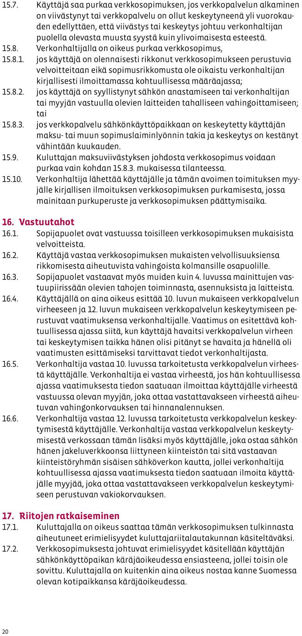 .8. Verkonhaltijalla on oikeus purkaa verkkosopimus, 15