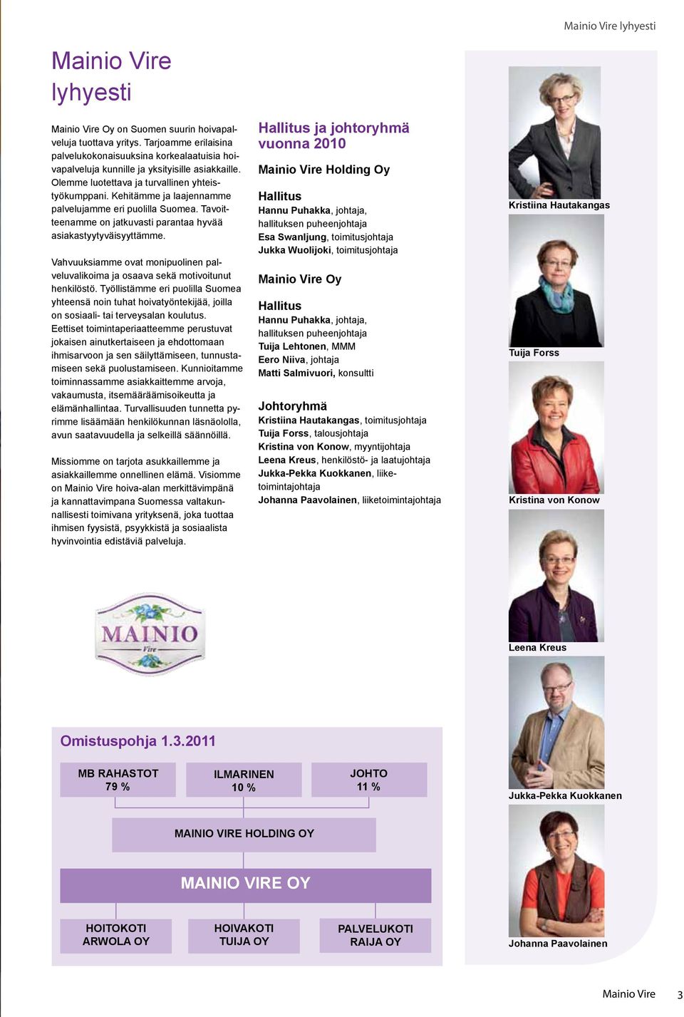 Vahvuuksiamme ovat monipuolinen palveluvalikoima ja osaava sekä motivoitunut henkilöstö.