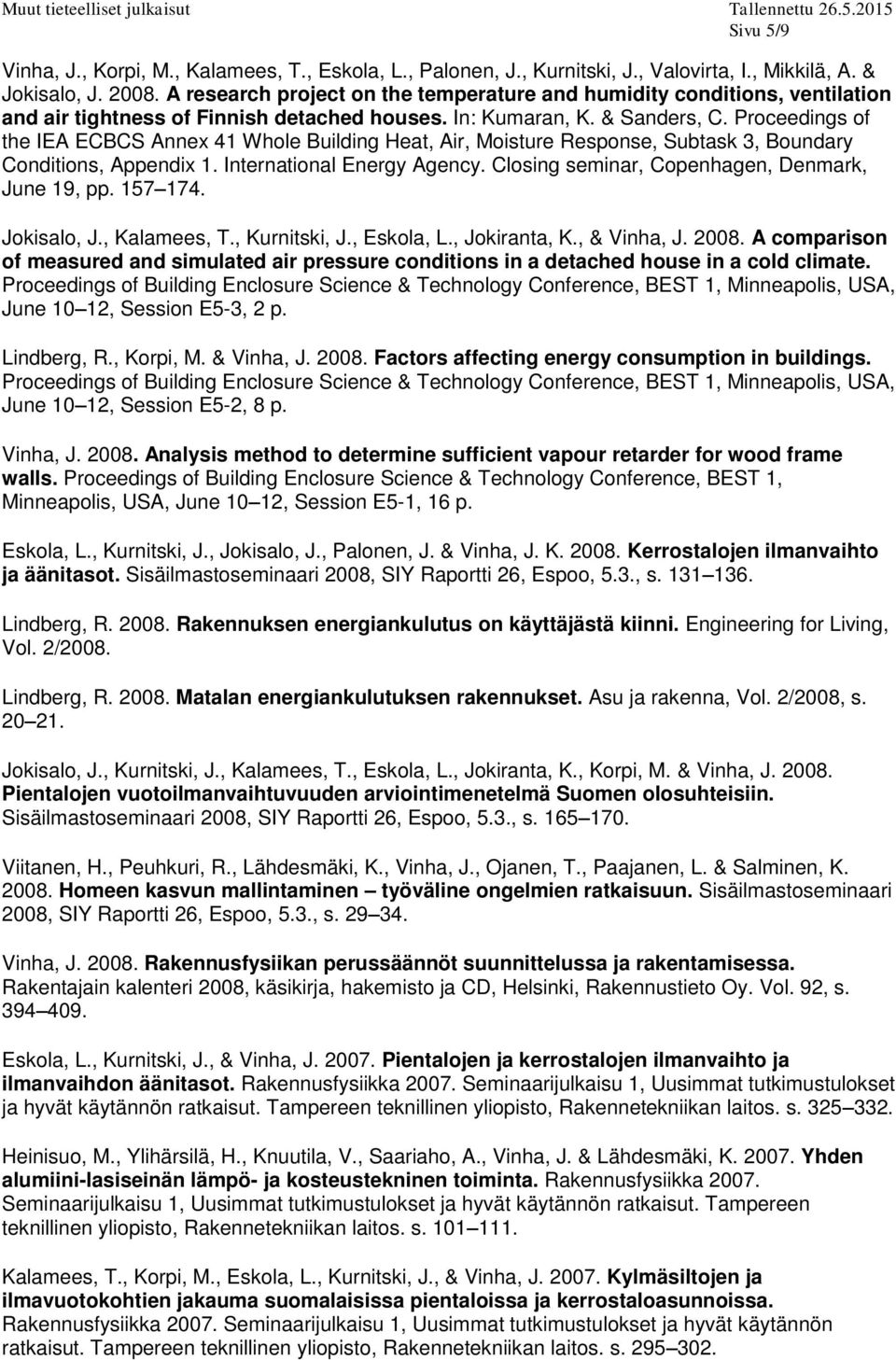 Proceedings of the IEA ECBCS Annex 41 Whole Building Heat, Air, Moisture Response, Subtask 3, Boundary Conditions, Appendix 1. International Energy Agency.