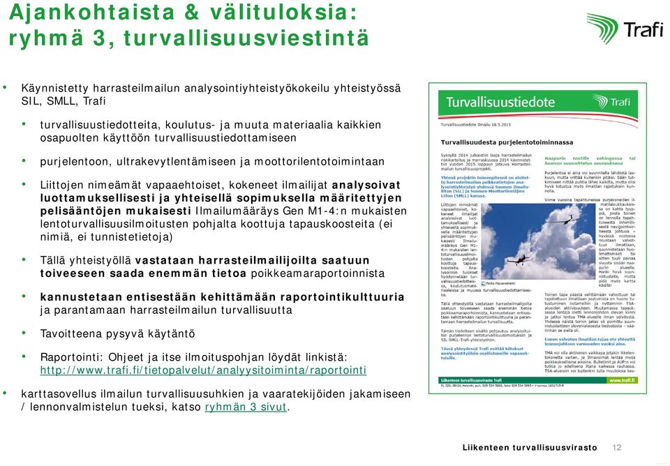 luottamuksellisesti ja yhteisellä sopimuksella määritettyjen pelisääntöjen mukaisesti Ilmailumääräys Gen M1-4:n mukaisten lentoturvallisuusilmoitusten pohjalta koottuja tapauskoosteita (ei nimiä, ei