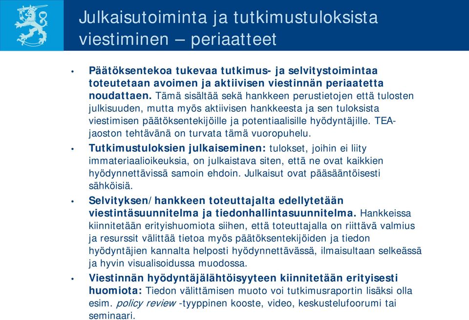 TEAjaoston tehtävänä on turvata tämä vuoropuhelu.