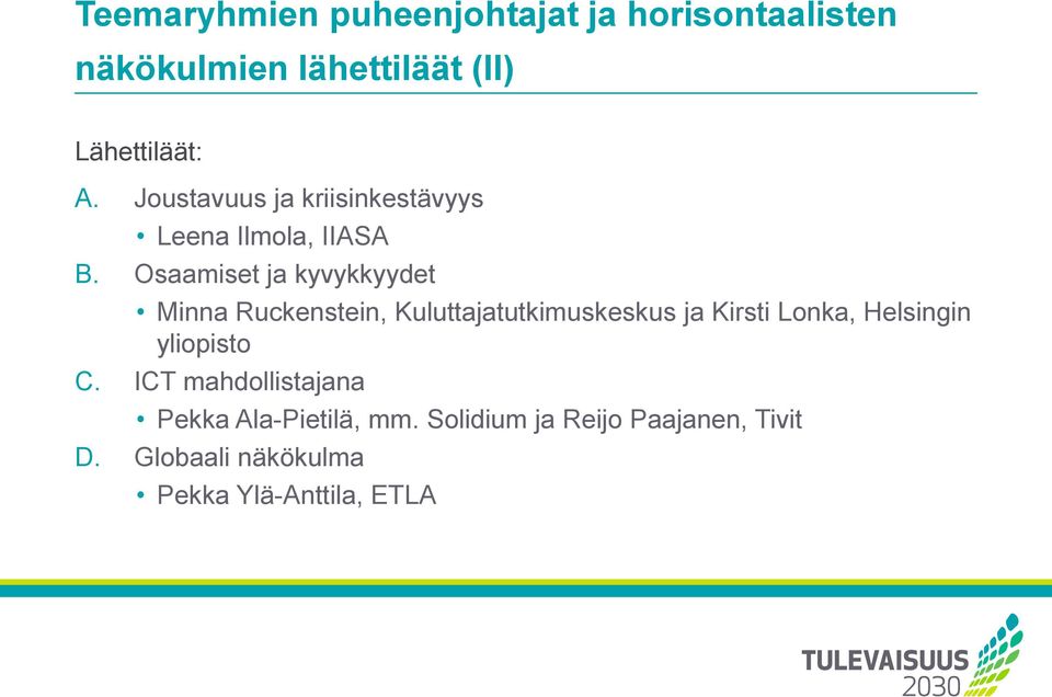 Osaamiset ja kyvykkyydet Minna Ruckenstein, Kuluttajatutkimuskeskus ja Kirsti Lonka, Helsingin