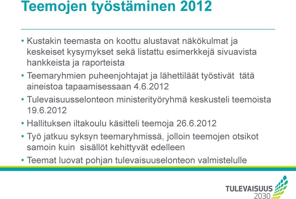 2012 Tulevaisuusselonteon ministerityöryhmä keskusteli teemoista 19.6.