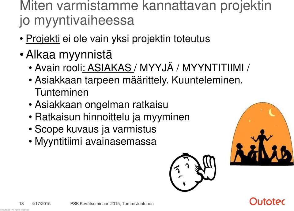 Asiakkaan tarpeen määrittely. Kuunteleminen.