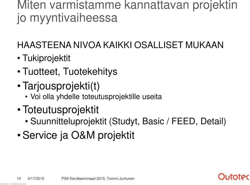 Tarjousprojekti(t) Voi olla yhdelle toteutusprojektille useita