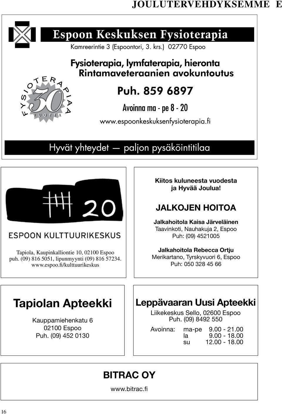 (09) 816 5051, lipunmyynti (09) 816 57234. www.espoo.