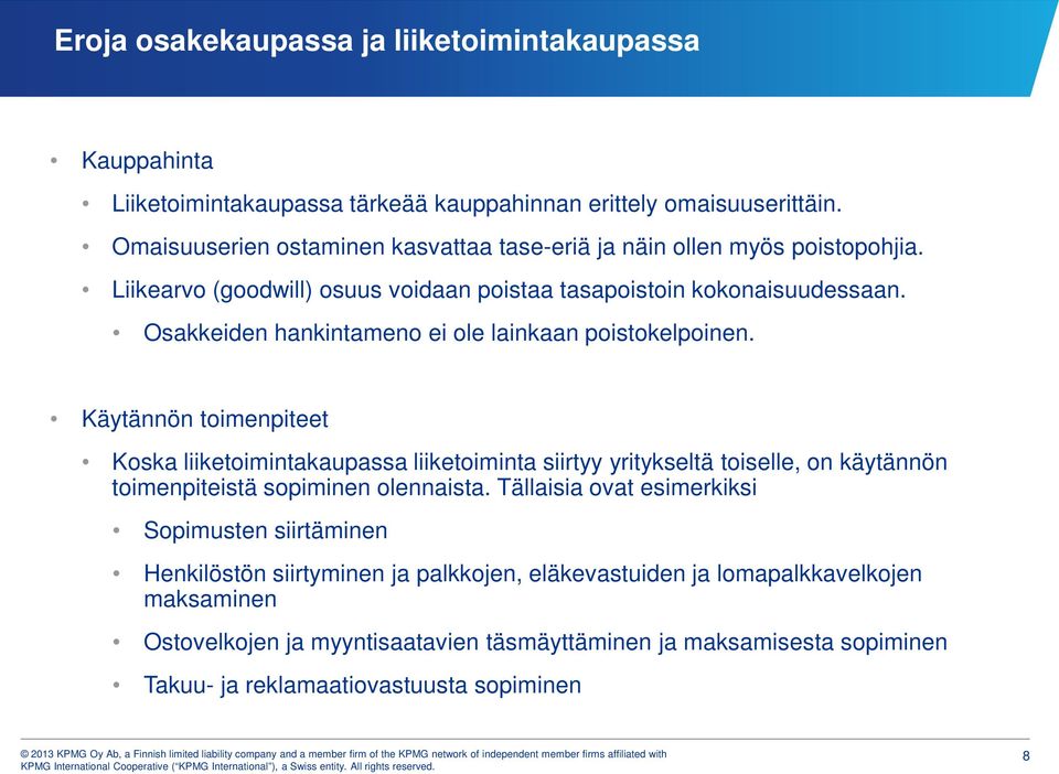 Osakkeiden hankintameno ei ole lainkaan poistokelpoinen.