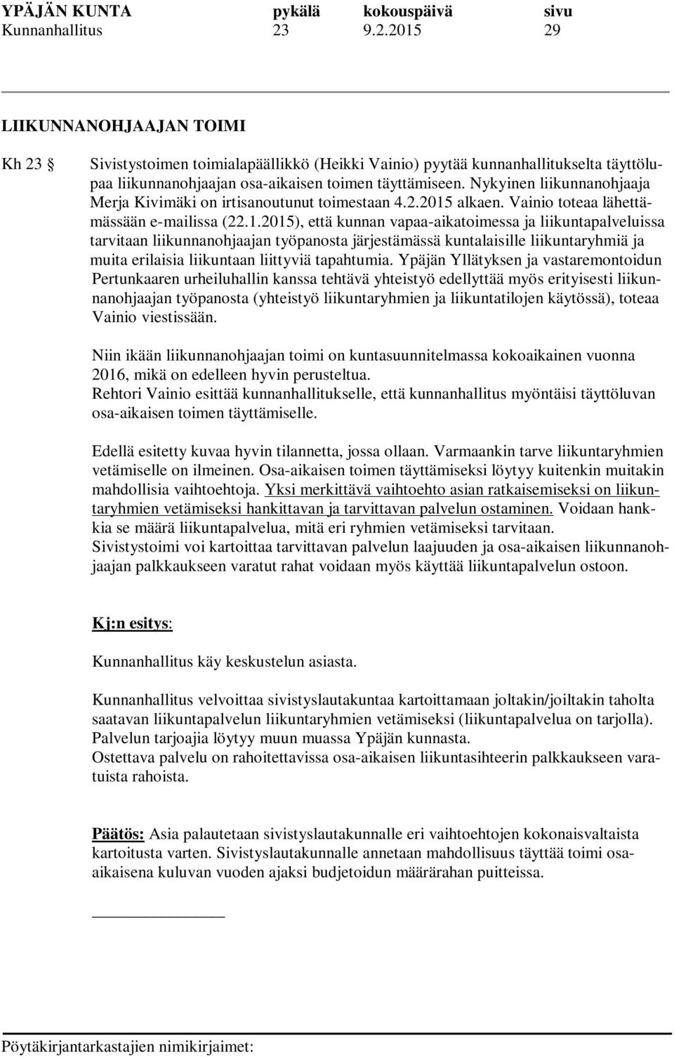 alkaen. Vainio toteaa lähettämässään e-mailissa (22.1.