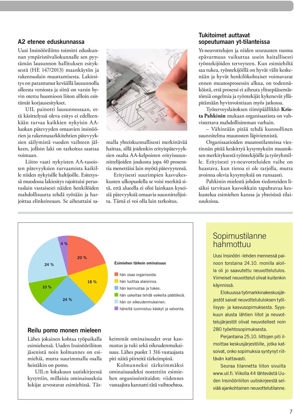 UIL painotti lausunnossaan, että käsittelyssä oleva esitys ei edelleenkään turvaa kaikkien nykyisin AAluokan pätevyyden omaavien insinöörien ja rakennusarkkitehtien pätevyyksien säilymistä vuoden