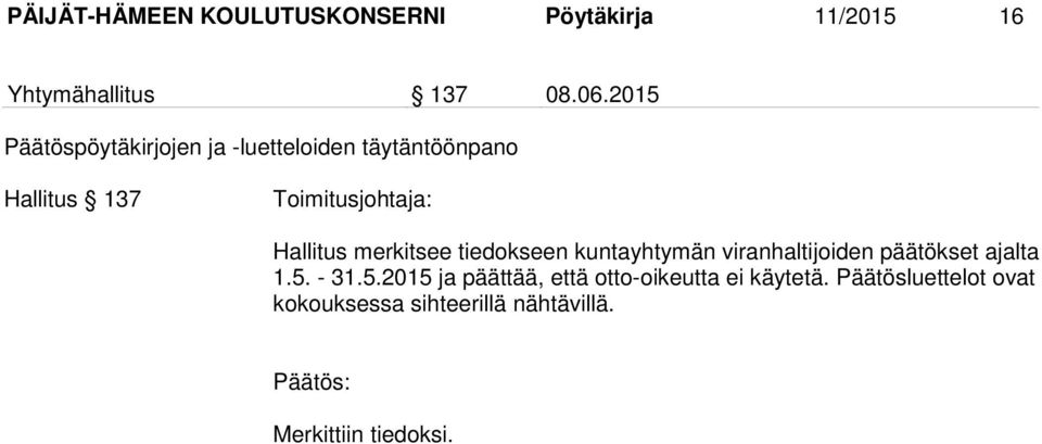 merkitsee tiedokseen kuntayhtymän viranhaltijoiden päätökset ajalta 1.5.