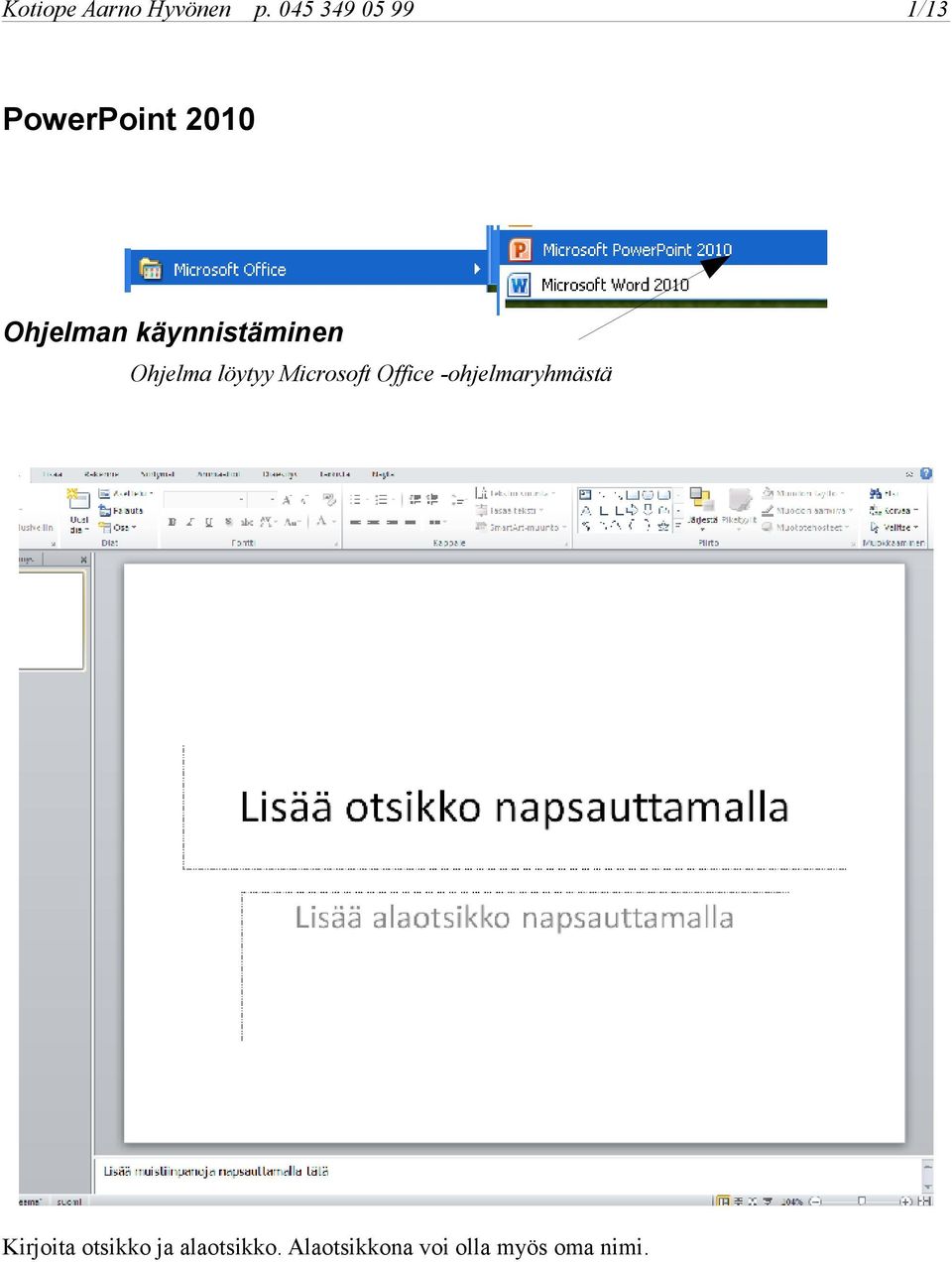 käynnistäminen Ohjelma löytyy Microsoft Office