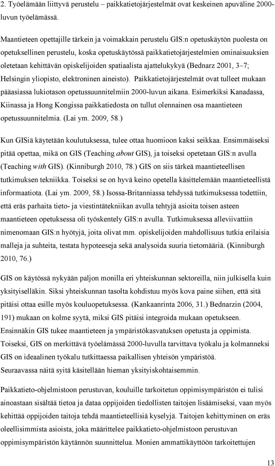 opiskelijoiden spatiaalista ajattelukykyä (Bednarz 2001, 3 7; Helsingin yliopisto, elektroninen aineisto).